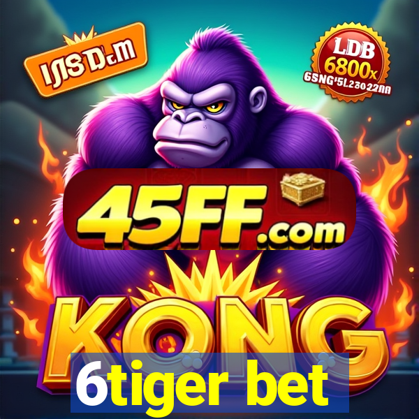 6tiger bet